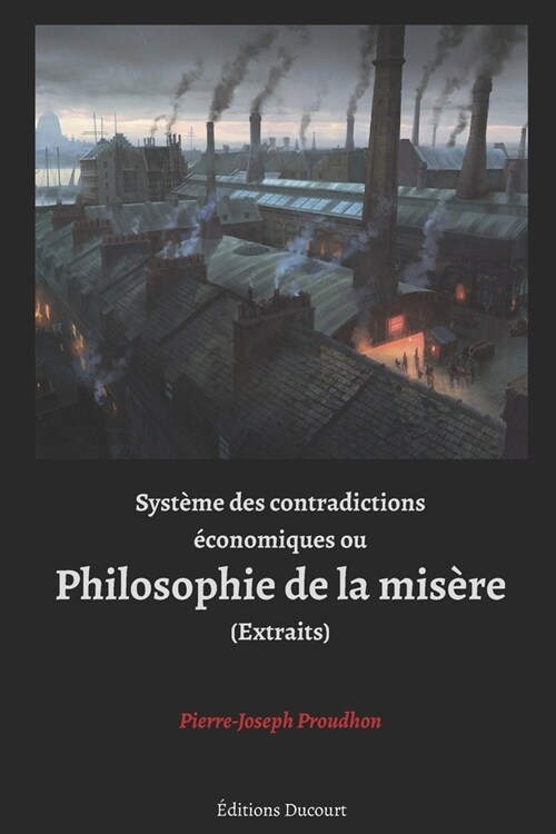 Syst?e des contradictions ?onomiques ou Philosophie de la mis?e (Extraits) (Paperback)