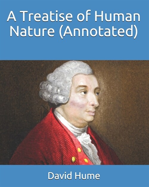 A Treatise of Human Nature (Annotated) (Paperback)