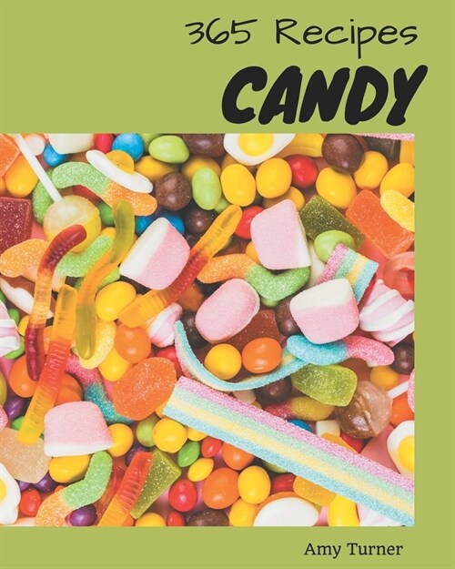 365 Candy Recipes: A Timeless Candy Cookbook (Paperback)