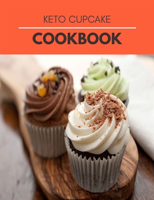 Keto Cupcake Cookbook: Healthy Desserts, Delightful Recipes Anyone can Make at Home (Paperback)