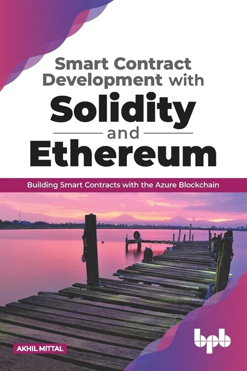 Smart Contract Development with Solidity and Ethereum: Building Smart Contracts with the Azure Blockchain (English Edition) (Paperback)