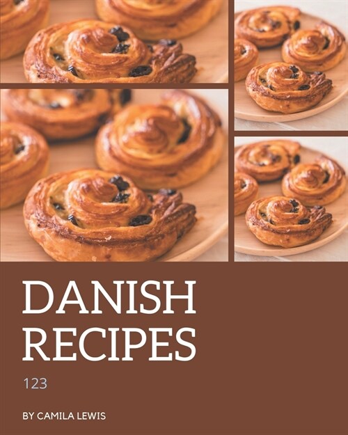 123 Danish Recipes: A Danish Cookbook You Will Love (Paperback)