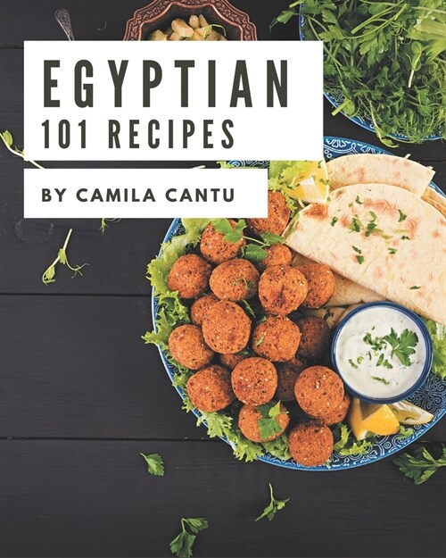 101 Egyptian Recipes: An Egyptian Cookbook You Will Need (Paperback)
