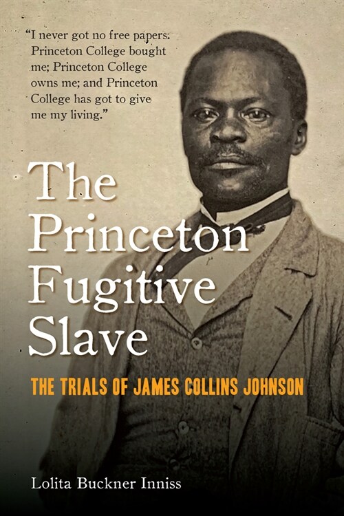 The Princeton Fugitive Slave: The Trials of James Collins Johnson (Paperback)