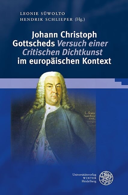 Johann Christoph Gottscheds versuch Einer Critischen Dichtkunst Im Europaischen Kontext (Hardcover)