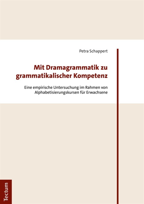 Mit Dramagrammatik Zu Grammatikalischer Kompetenz: Eine Empirische Untersuchung Im Rahmen Von Alphabetisierungskursen Fur Erwachsene (Paperback)