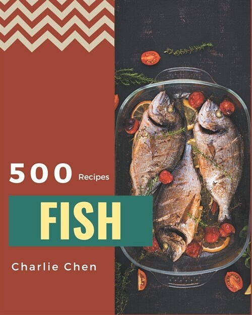 500 Fish Recipes: A Fish Cookbook for All Generation (Paperback)