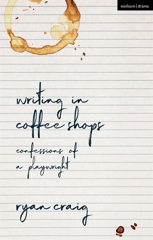 Writing in Coffee Shops : Confessions of a Playwright (Hardcover)