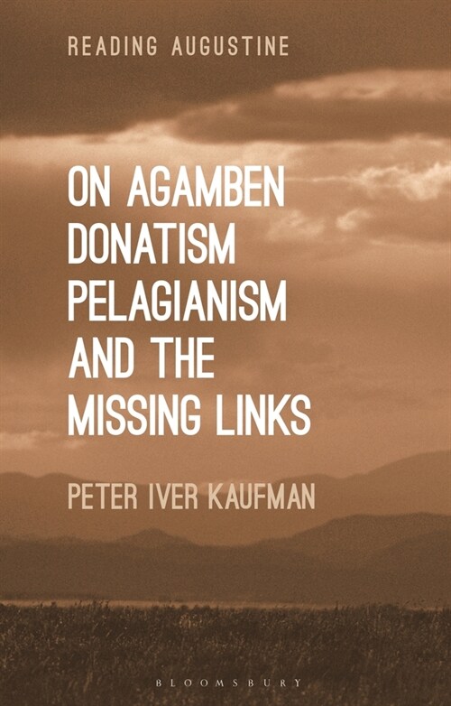 On Agamben, Donatism, Pelagianism, and the Missing Links (Paperback)