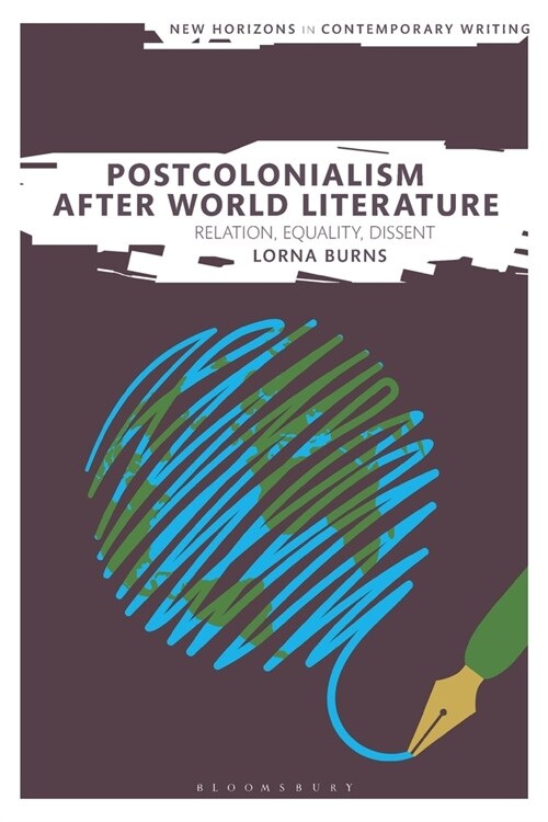 Postcolonialism After World Literature : Relation, Equality, Dissent (Paperback)