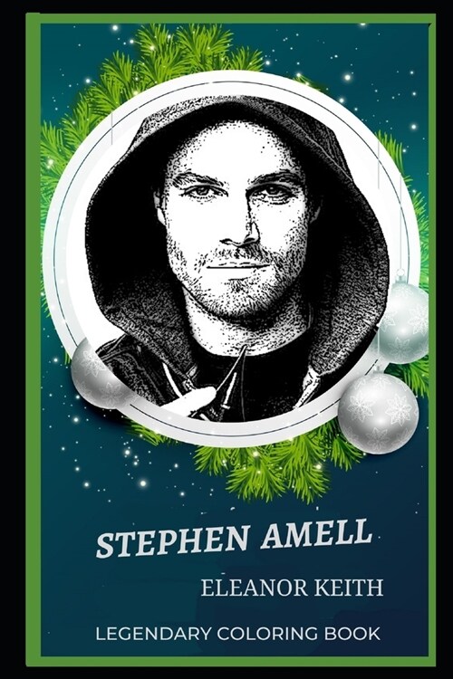 Stephen Amell Legendary Coloring Book: Relax and Unwind Your Emotions with our Inspirational and Affirmative Designs (Paperback)