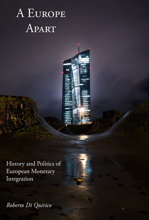 A Europe Apart: History and Politics of European Monetary Integration (Hardcover)