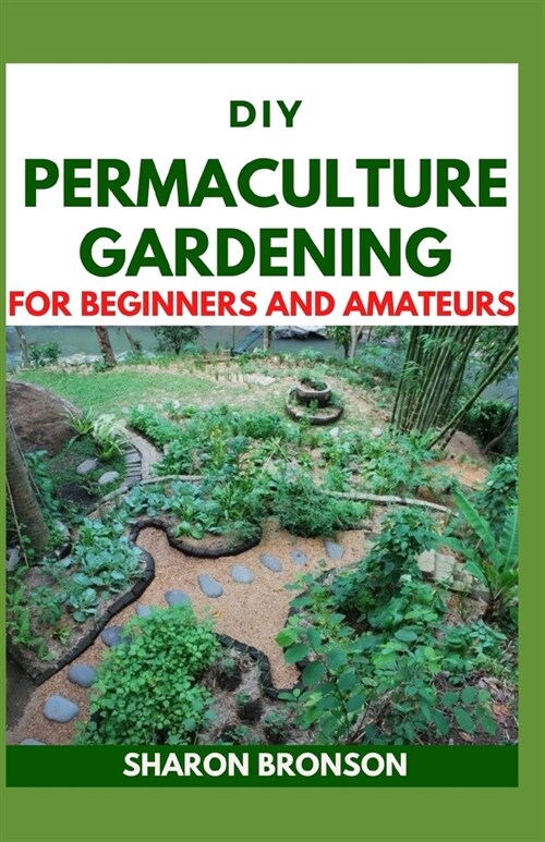 DIY Permaculture Gardening For Beginners and Amateurs: Permaculture Manual (Paperback)