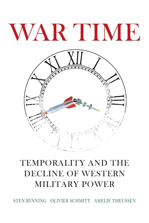 War Time: Temporality and the Decline of Western Military Power (Paperback)