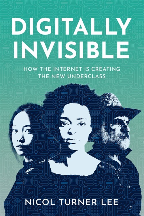 Digitally Invisible: How the Internet Is Creating the New Underclass (Hardcover)