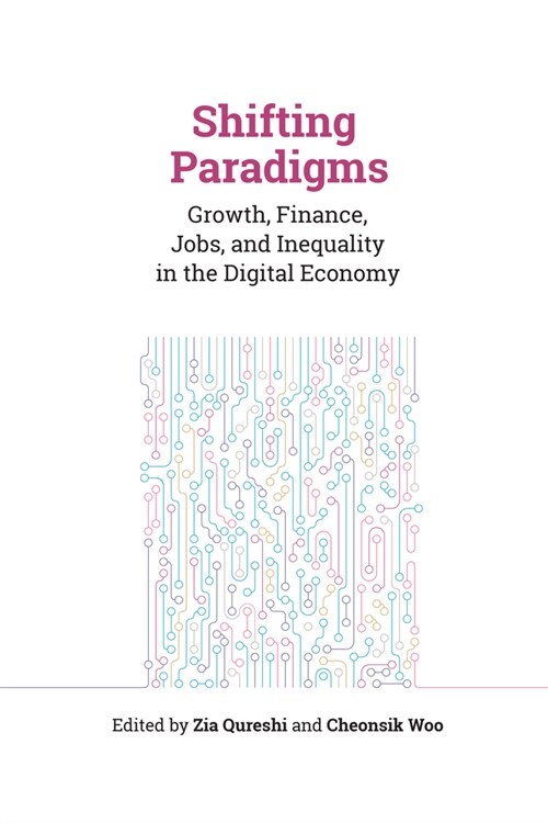 Shifting Paradigms: Growth, Finance, Jobs, and Inequality in the Digital Economy (Paperback)