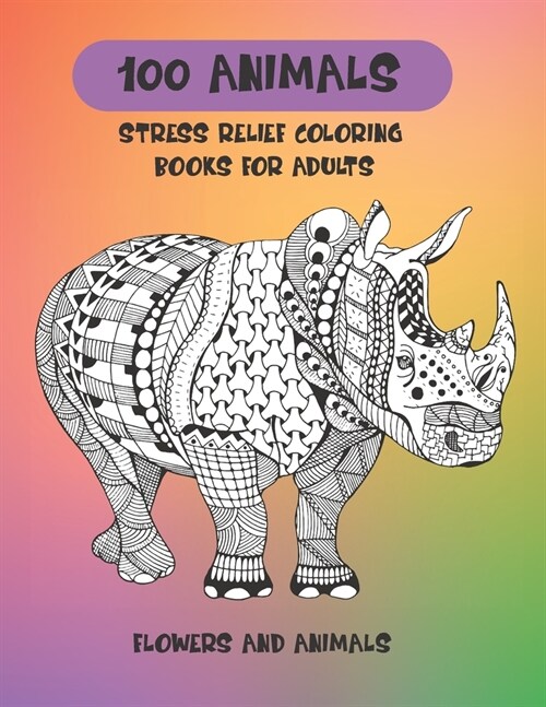 Stress Relief Coloring Books for Adults Flowers and Animals - 100 Animals (Paperback)