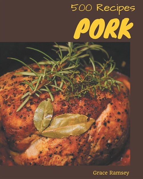 500 Pork Recipes: Discover Pork Cookbook NOW! (Paperback)