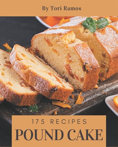 175 Pound Cake Recipes: A Pound Cake Cookbook for All Generation (Paperback)