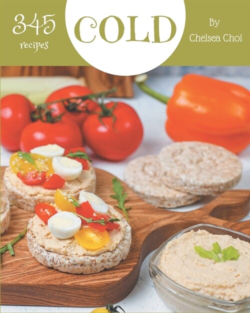 345 Cold Recipes: Best-ever Cold Cookbook for Beginners (Paperback)