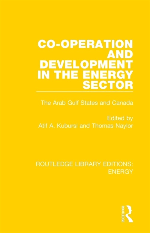 Co-operation and Development in the Energy Sector : The Arab Gulf States and Canada (Paperback)