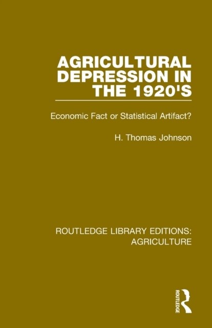 Agricultural Depression in the 1920s : Economic Fact or Statistical Artifact? (Paperback)