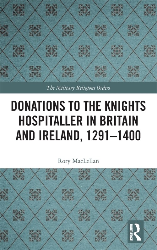 Donations to the Knights Hospitaller in Britain and Ireland, 1291-1400 (Hardcover, 1)