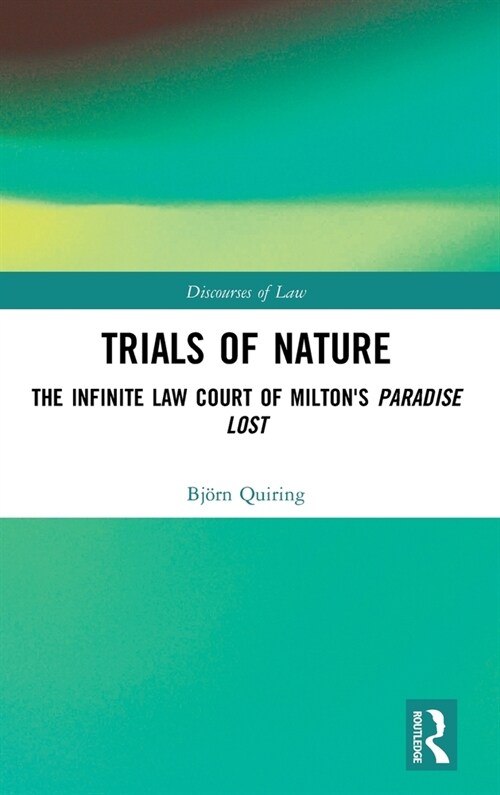 Trials of Nature : The Infinite Law Court of Miltons Paradise Lost (Hardcover)