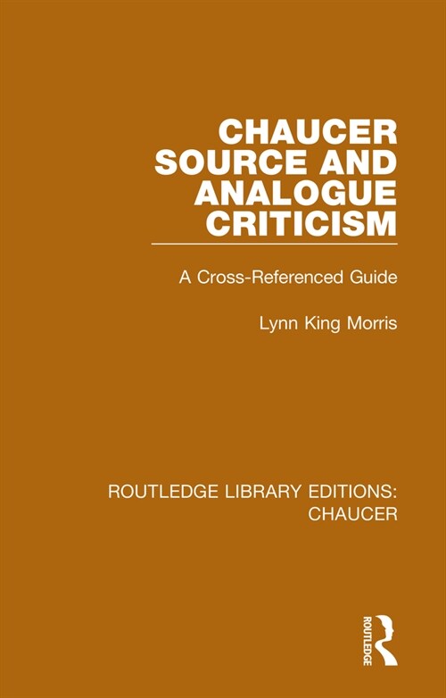 Chaucer Source and Analogue Criticism : A Cross-Referenced Guide (Paperback)