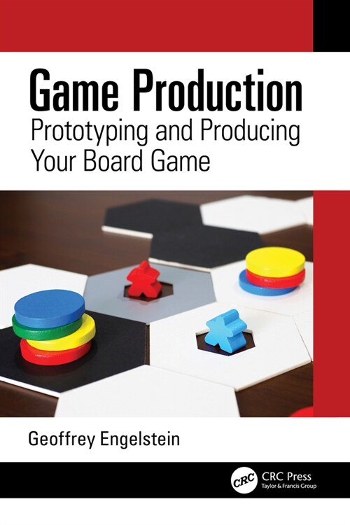 Game Production : Prototyping and Producing Your Board Game (Paperback)