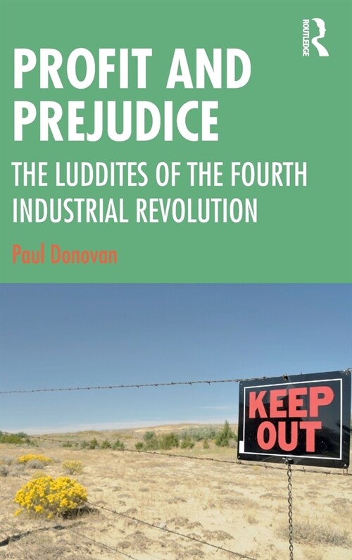 Profit and Prejudice : The Luddites of the Fourth Industrial Revolution (Hardcover)