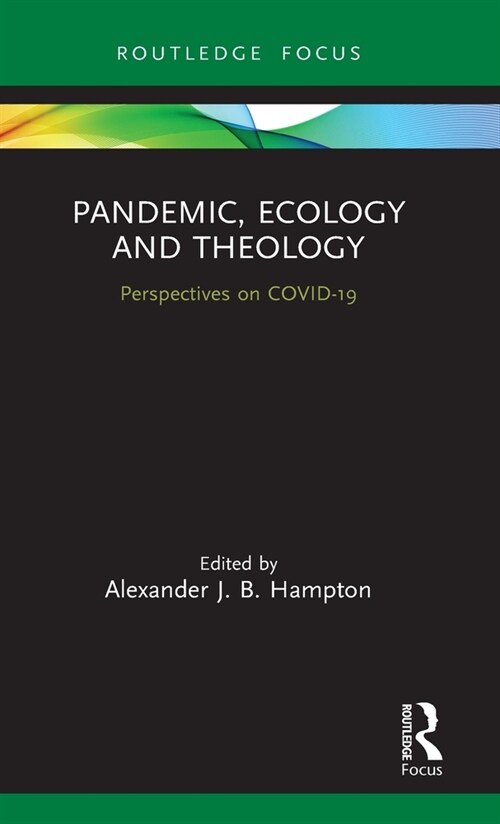Pandemic, Ecology and Theology : Perspectives on COVID-19 (Hardcover)