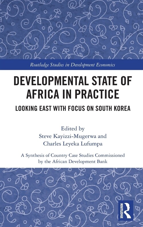 Developmental State of Africa in Practice : Looking East with Focus on South Korea (Hardcover)