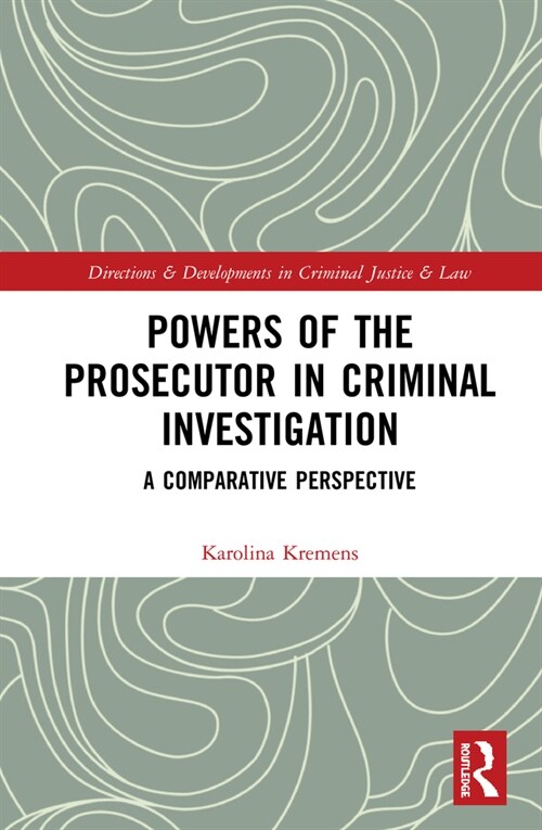 Powers of the Prosecutor in Criminal Investigation : A Comparative Perspective (Hardcover)