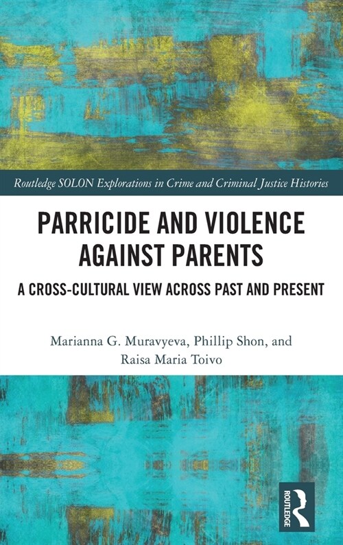 Parricide and Violence against Parents : A Cross-Cultural View across Past and Present (Hardcover)