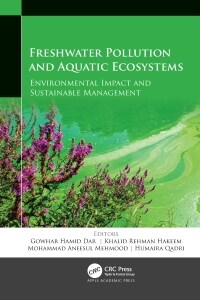 Freshwater Pollution and Aquatic Ecosystems: Environmental Impact and Sustainable Management (Hardcover)