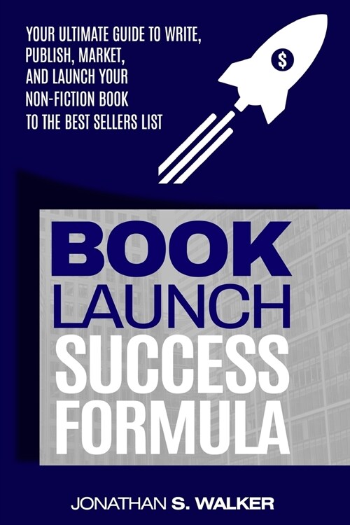 Book Launch Success Formula: Sell Like Crazy (Sales and Marketing) (Paperback)