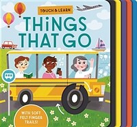 Touch & Learn: Things That Go: With Colorful Felt to Touch and Feel (Board Books)