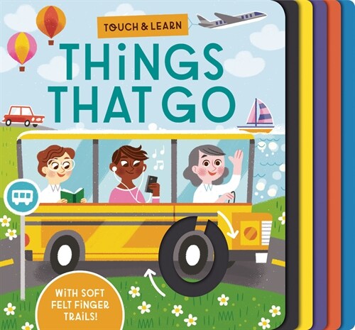 Touch & Learn: Things That Go: With Colorful Felt to Touch and Feel (Board Books)