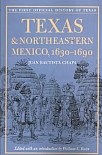 Texas and Northeastern Mexico, 1630-1690 (Paperback)