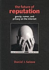 The Future of Reputation: Gossip, Rumor, and Privacy on the Internet (Paperback)