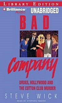 Bad Company: Drugs, Hollywood and the Cotton Club Murder (MP3 CD, Library)