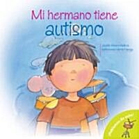 Mi Hermano Tiene Autismo = My Brother Is Autistic! (Paperback)