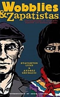 Wobblies and Zapatistas: Conversations on Anarchism, Marxism, and Radical History (Paperback)