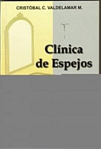Clinica de espejos/ Clinic of mirrors (Paperback)