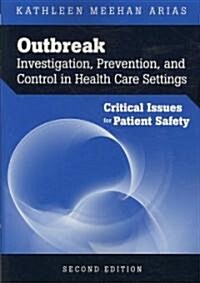 Outbreak Investigation, Prevention, and Control in Health Care Settings: Critical Issues in Patient Safety: Critical Issues in Patient Safety (Paperback, 2)