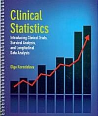 Clinical Statistics: Introducing Clinical Trials, Survival Analysis, and Longitudinal Data Analysis (Spiral)