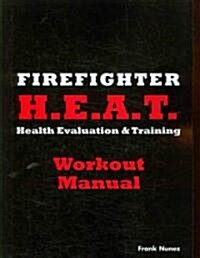 Firefighter Health and Evaluation Workout Manual (Paperback)