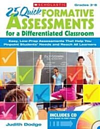 25 Quick Formative Assessments for a Differentiated Classroom, Grades 3-8: Easy, Low-Prep Assessments That Help You Pinpoint Students Needs and Reach (Paperback)