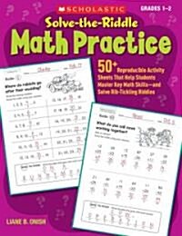 Solve-The-Riddle Math Practice, Grades 1-2: 50+ Reproducible Activity Sheets That Help Students Master Key Math Skills--And Solve Rib-Tickling Riddles (Paperback)